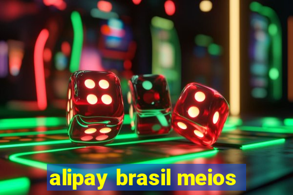 alipay brasil meios